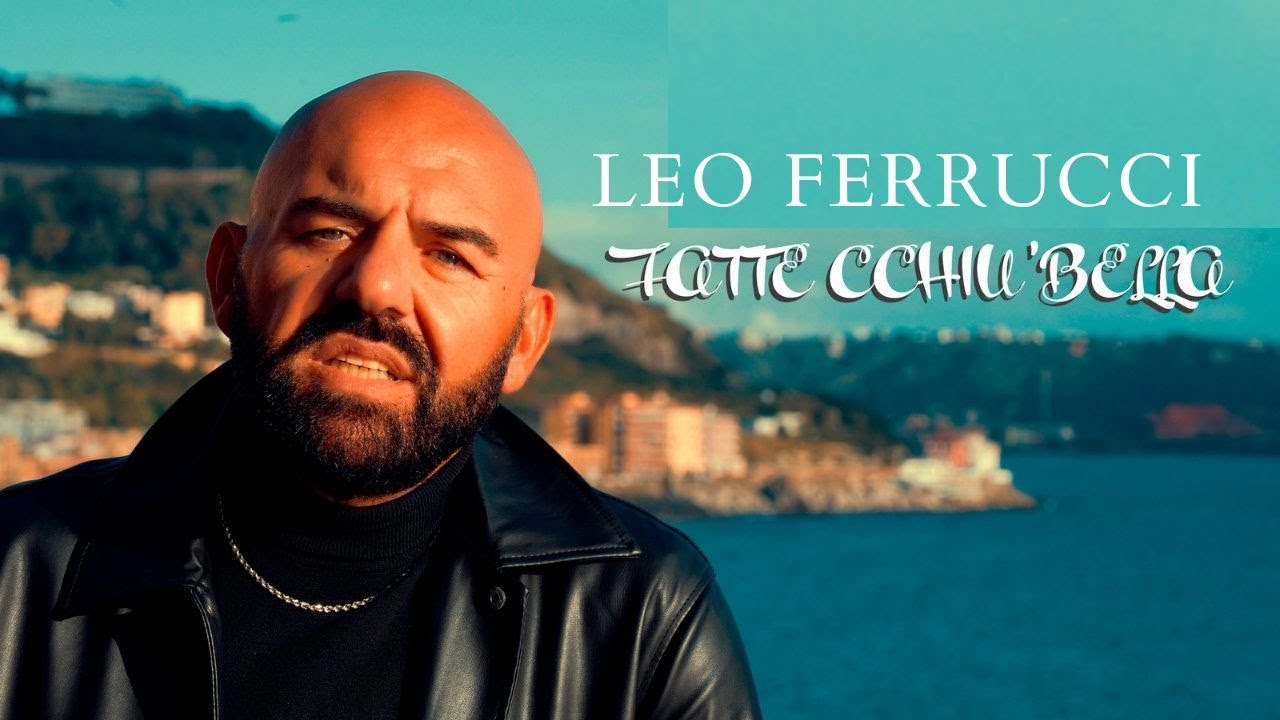 Leo Ferrucci - Fatte Cchiu' Bella (Video Ufficiale 2024)