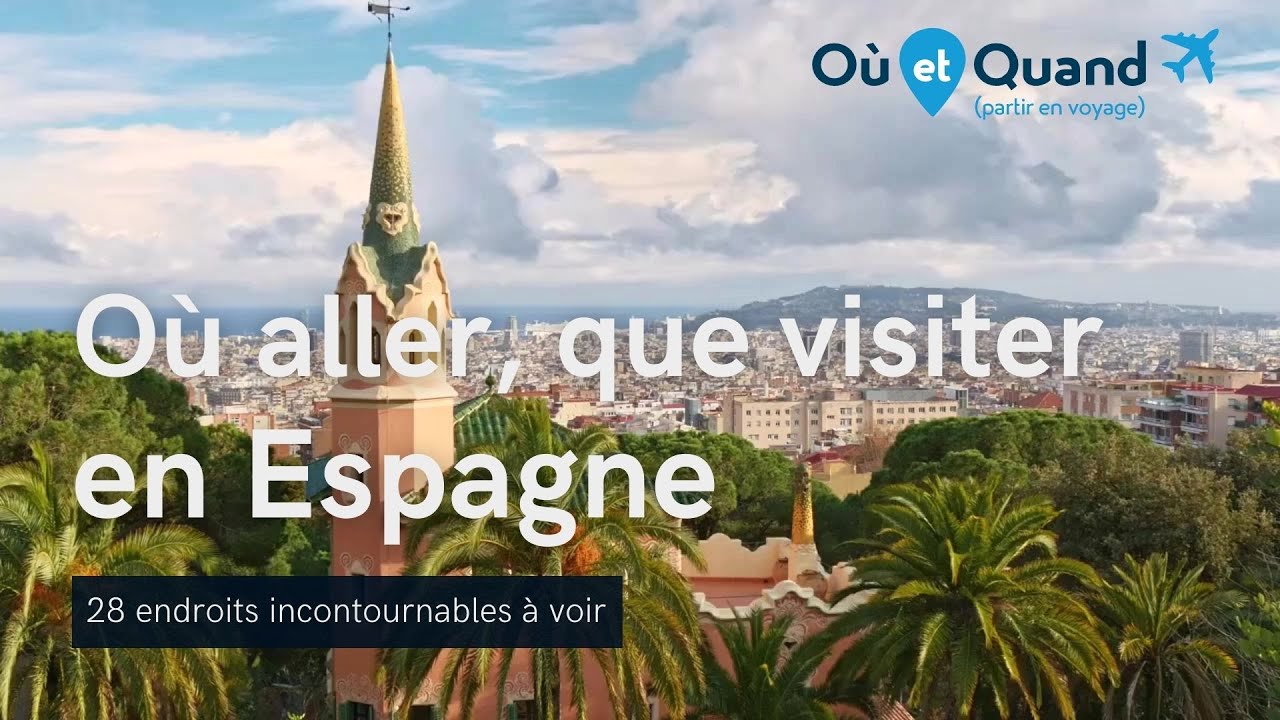 O&ugrave; aller et que visiter en Espagne ? 28 lieux INCONTOURNABLES