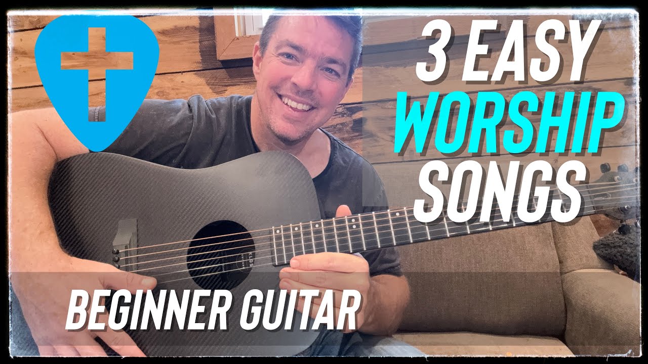 3 Easy Worship Songs Beginners Can Learn in Minutes!