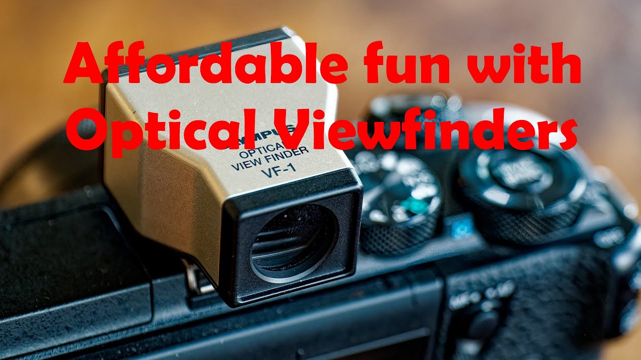 Affordable fun with Optical Viewfinders