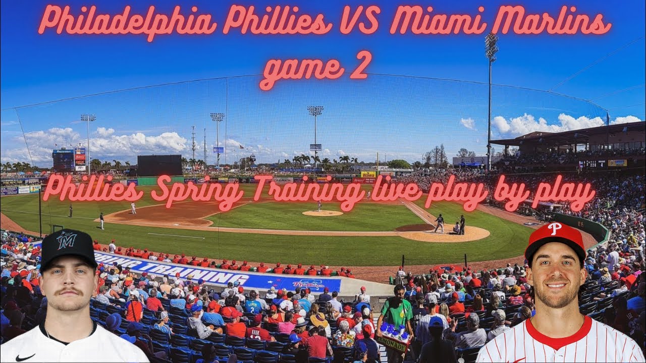 Philadelphia Phillies VS Miami Marlins game 2 ( Spring Training game)