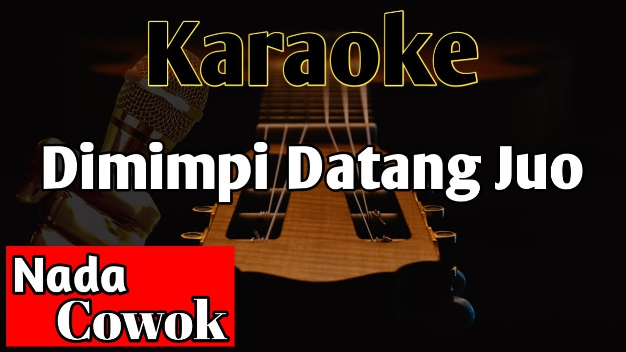 DI MIMPI DATANG JUO KARAOKE || NADA COWOK