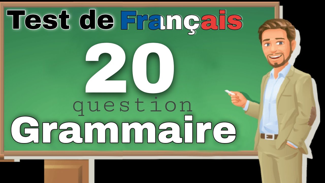 Test de Fran&ccedil;ais : 20 questions de Grammaire  pour &eacute;valuer vos connaissances
