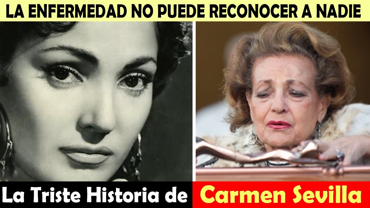 La Vida y El Triste Final de Carmen Sevilla - LA ENFERMEDAD NO PUEDE RECONOCER A NADIE