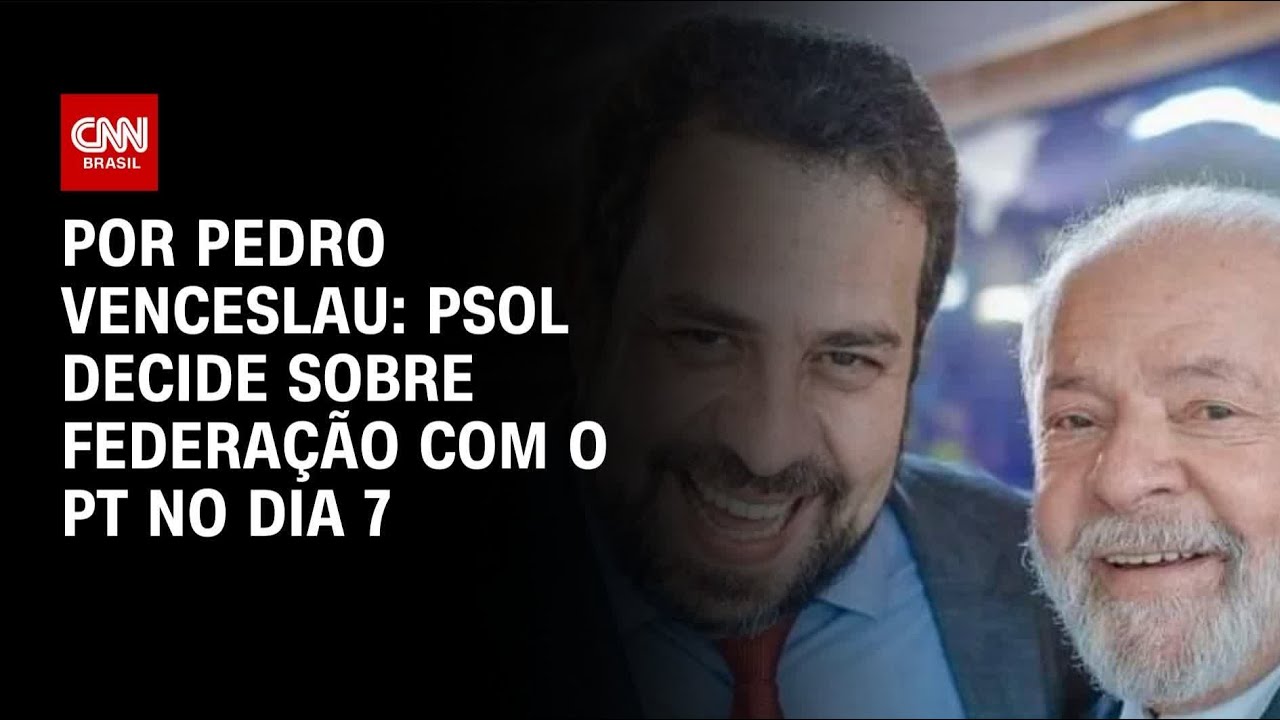 Elei&ccedil;&otilde;es: PSOL decide se formar&aacute; federa&ccedil;&atilde;o com o PT no dia 7 | CNN 360&ordm;
