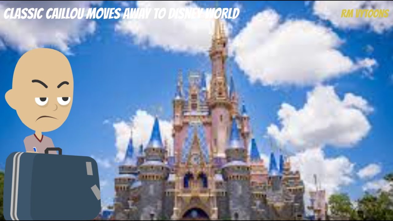 Classic Caillou Moves Away To Disney World