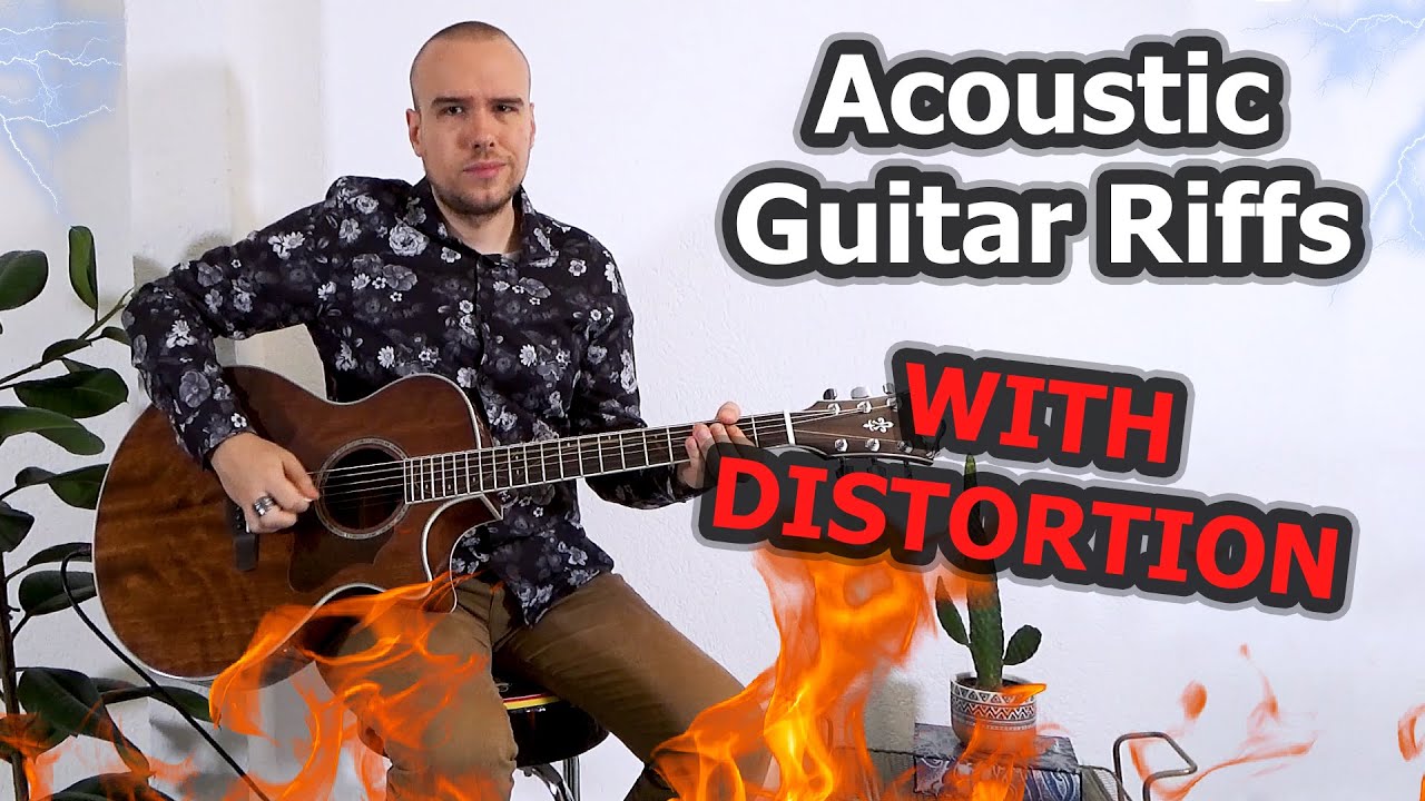 Acoustic Guitar Riffs WITH Distortion