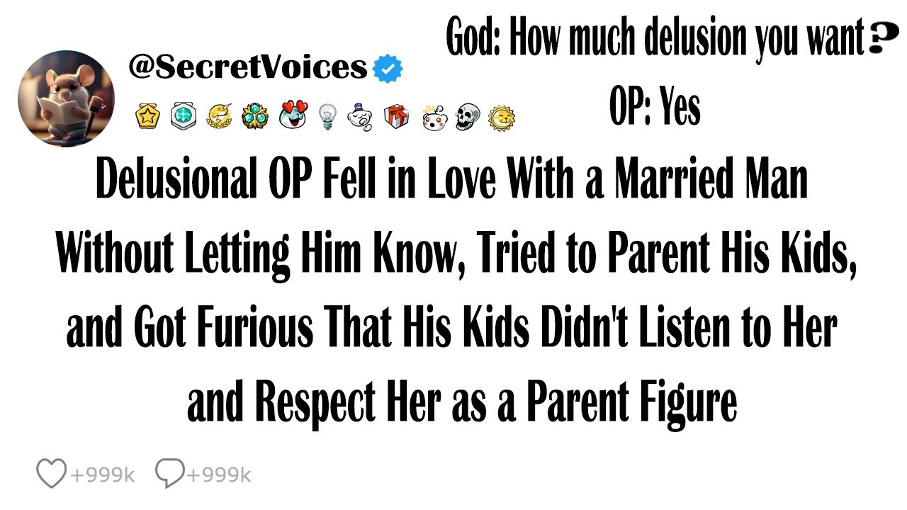 Delusional OP Fell in Love With a Married Man Without Letting Him Know, Tried to Parent His Kids,...