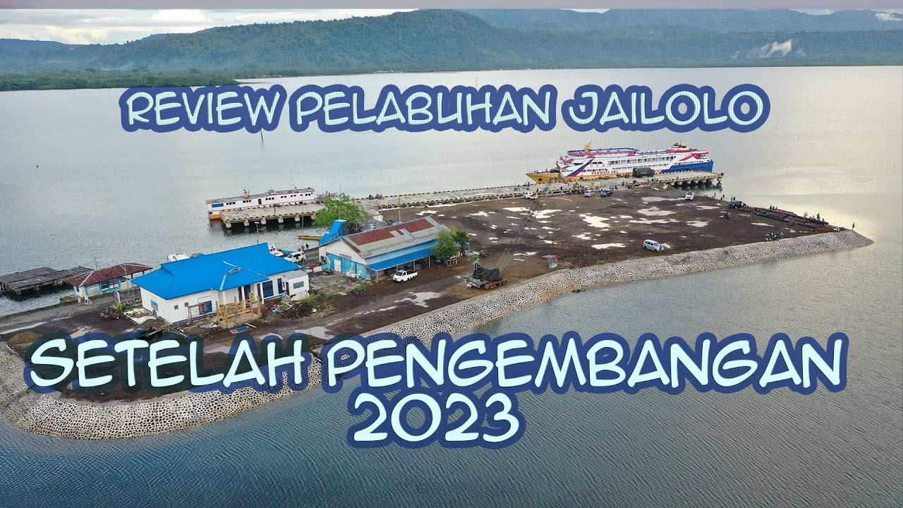 TERNYATA ADA KM PERMATA OBI SAAT REVIEW PELABUHAN LAUT JAILOLO, SETELAH PENGEMBANGAN 2023