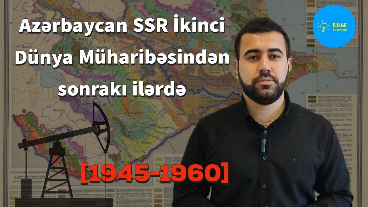 TARİX DƏRSLƏRİ - Azərbaycan SSR İkinci Dünya Müharibəsindən sonrakı illərdə, 1945-60-cı illər
