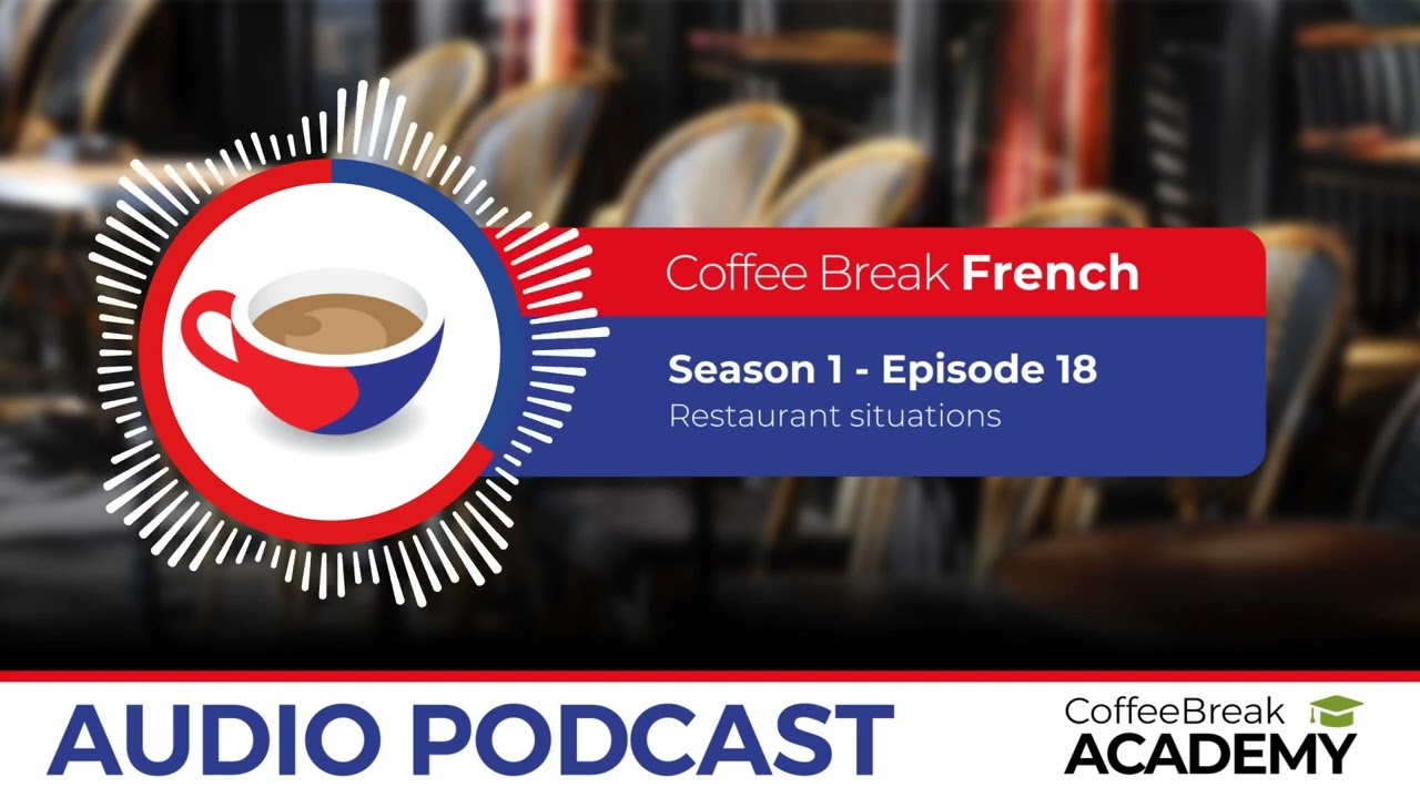 Restaurant complaints in French | Coffee Break French Podcast S1E18