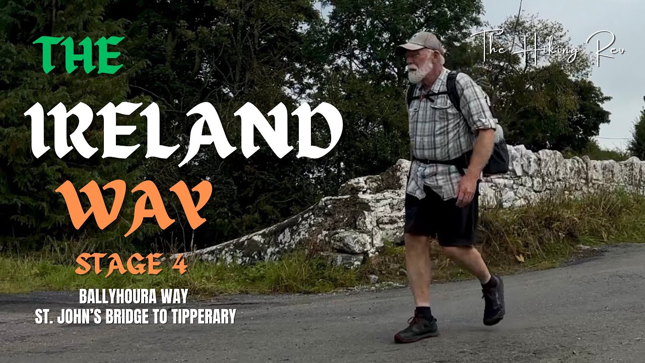 Hiking The Ireland Way with The Hiking Rev, Stage 4 - Ballyhoura Way,  St John’s Bridge to Tipperary