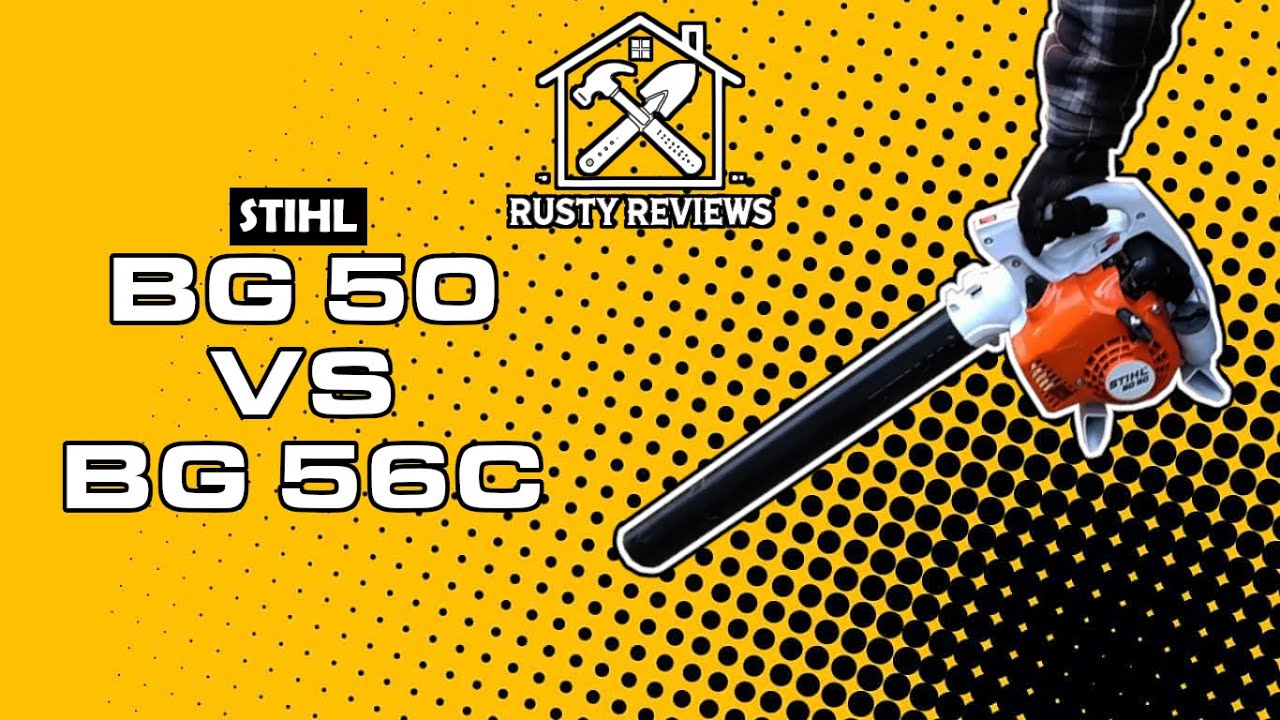 Rusty Reviews Stihl BG50 vs BG56C