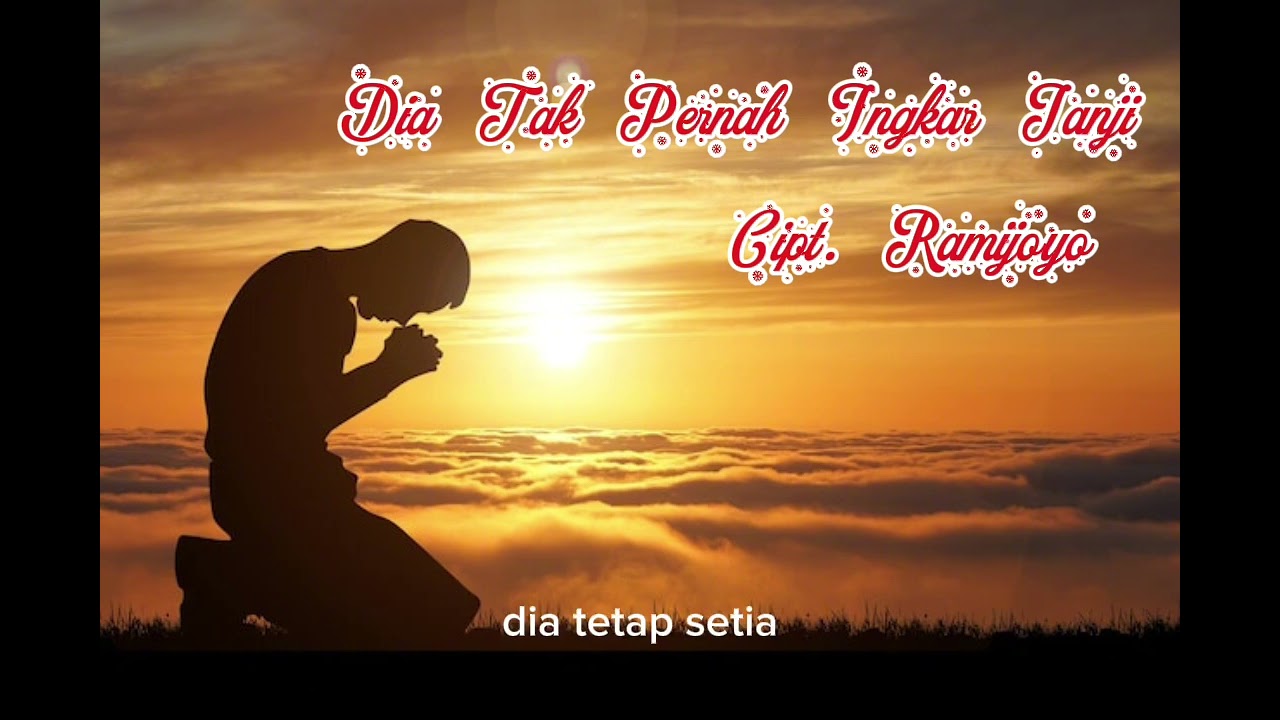 Dia Tak Pernah Ingkar Janji - Lagu Rohani Kristen