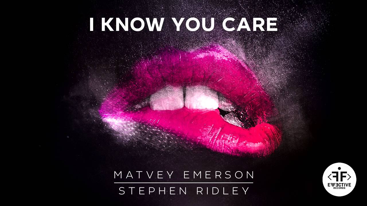 Matvey Emerson & Stephen Ridley - I Know You Care
