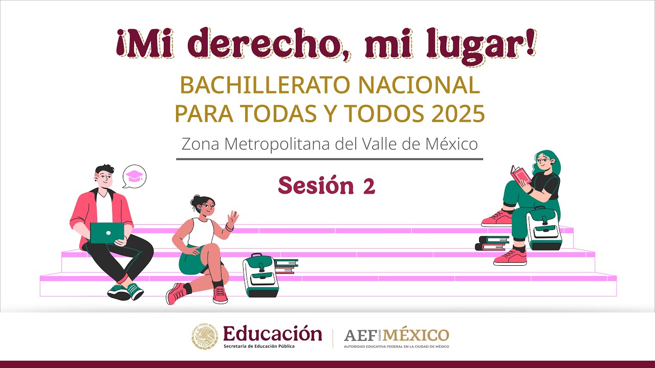 ¡Mi derecho, mi lugar! Bachillerato nacional para todas y todos 2025 Sesión 2 Proceso de registro