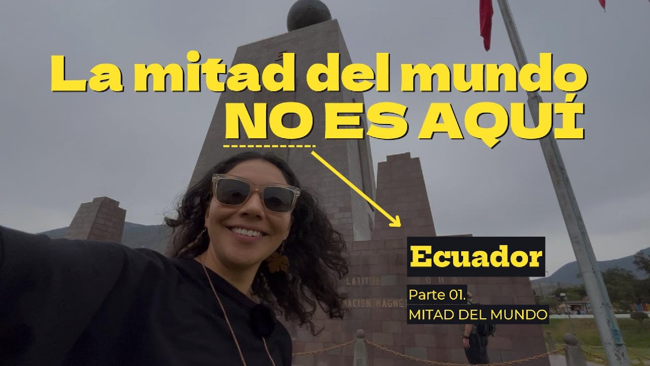 La mitad del mundo NO ES AQUÍ 😱 | Ecuador Parte 01 🇪🇨