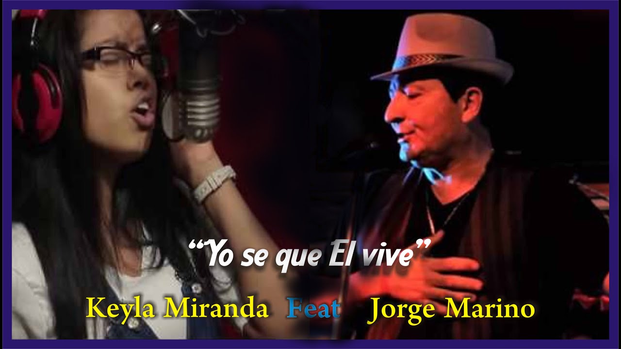 Yo se que El vive, Keyla Miranda feat Jorge Marino