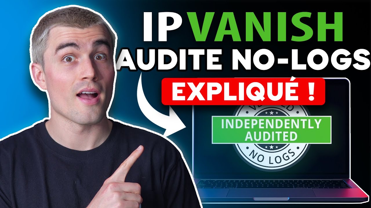 IPVanish : Laudit de non-journalisation - Pouvez-vous vraiment faire confiance à votre VPN ?