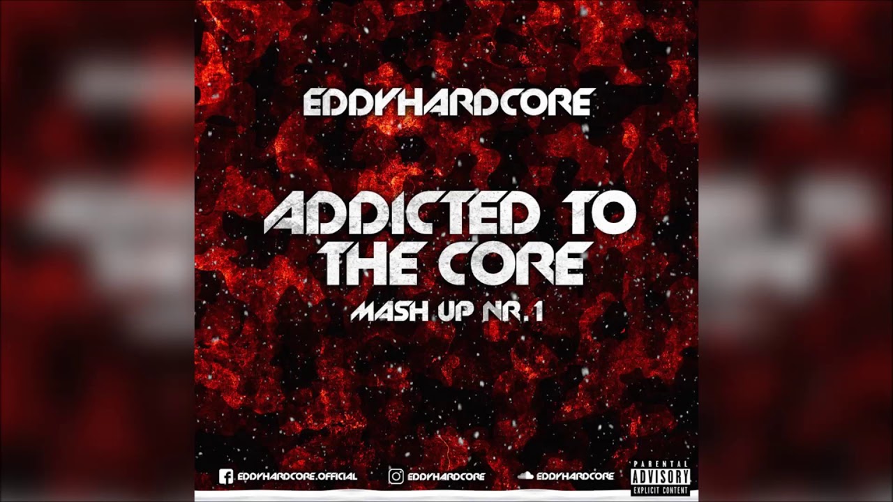 EddyHardcore - Addicted To The Core Mash-Up