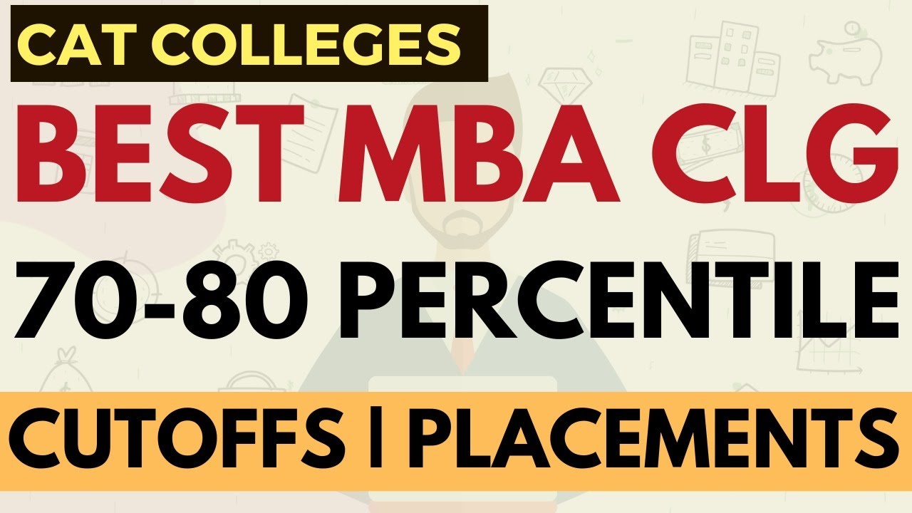Best MBA colleges between 70-80 percentile in CAT | Cutoffs, Placements, Top Colleges