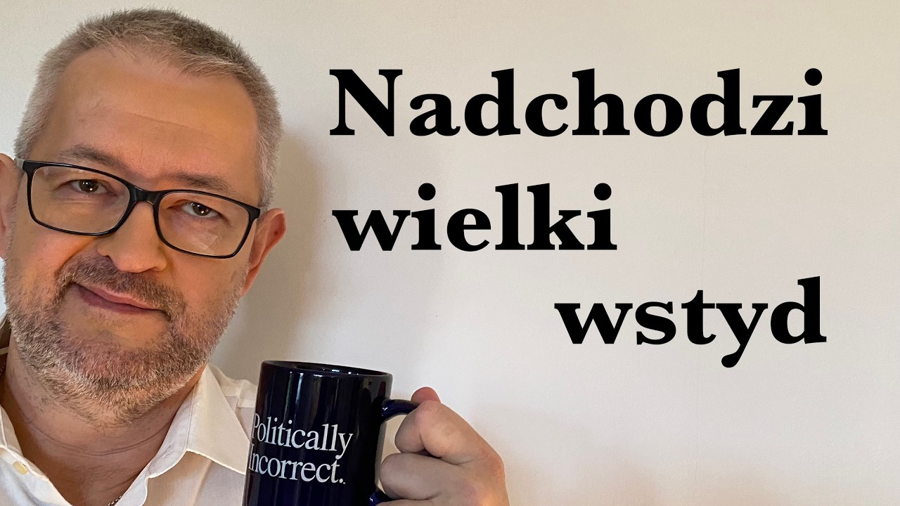Nadchodzi wielki wstyd