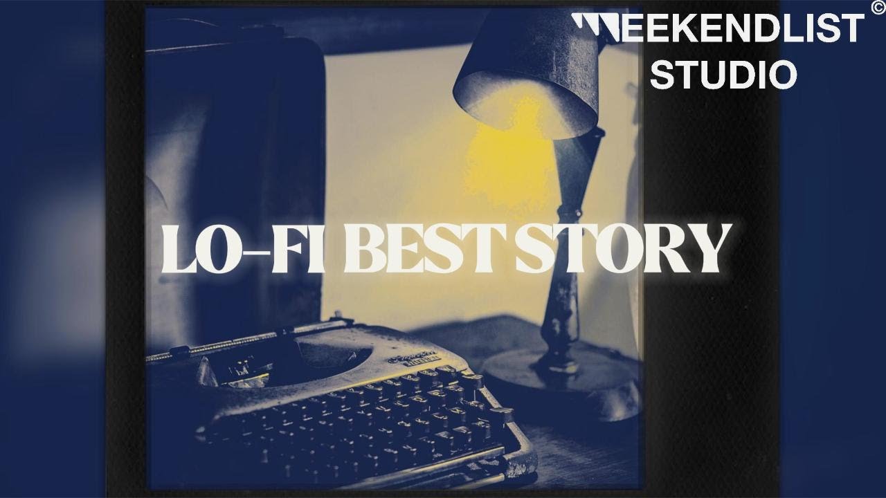 story of love lo-fi music chill ambient for relaxing