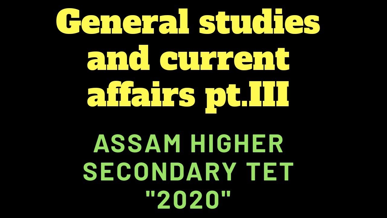 General studies and current affairs ASSAM HIGHER SECONDARY TET 