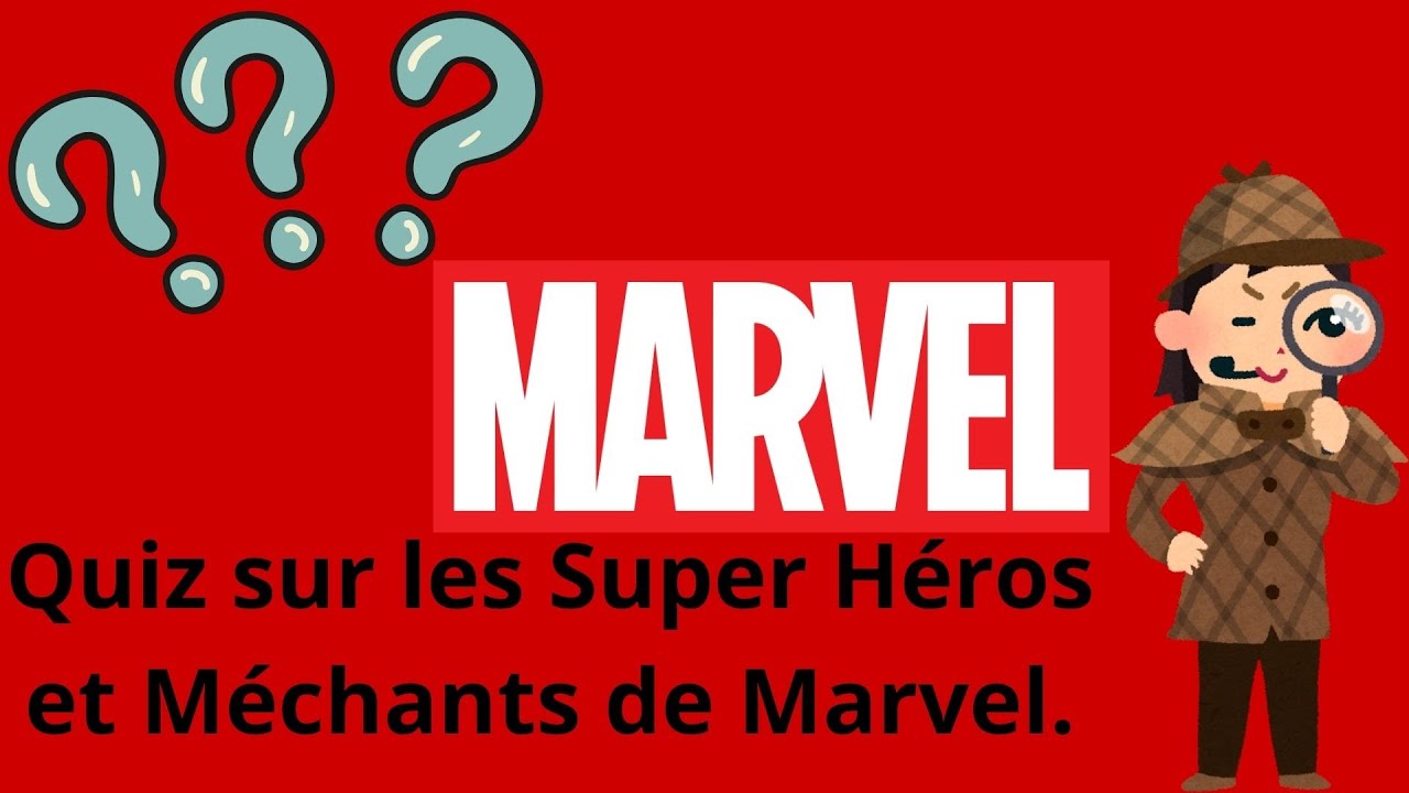Quiz sur les Super Héros et Méchants de Marvel.