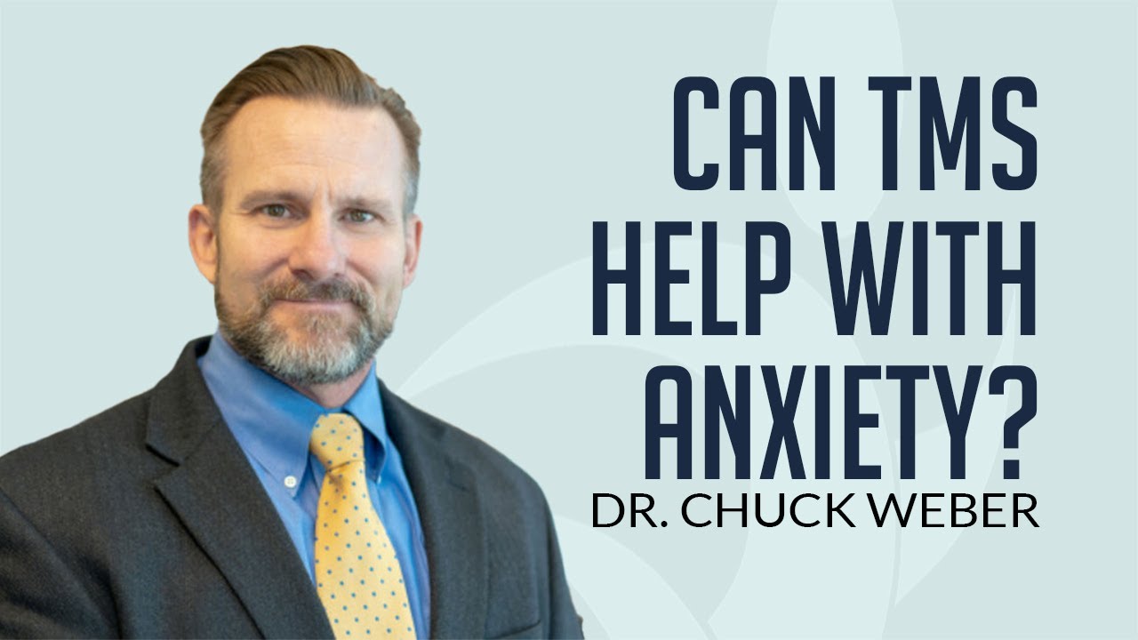 Does TMS Help with Anxiety? A Discussion with Dr. Chuck Weber