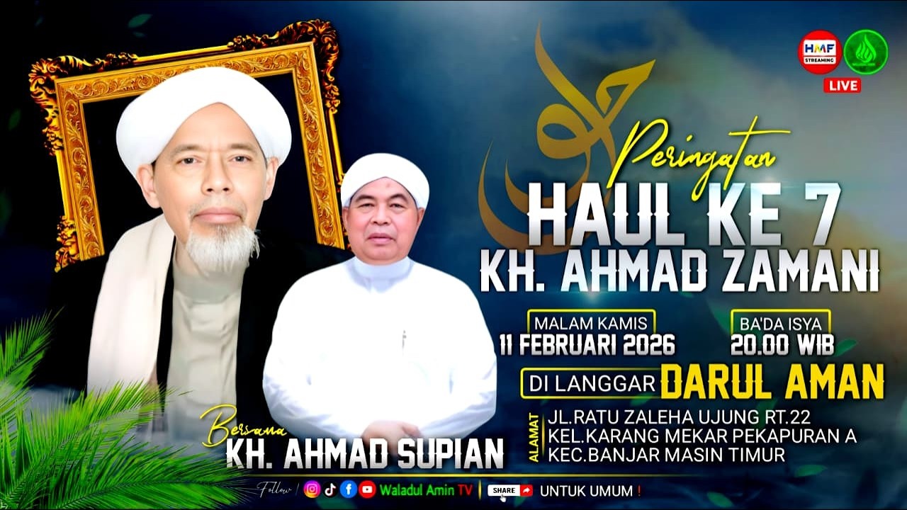 Haul Ke 7 KH.Ahmad Zamani Bin Jumberi | Langgar Darul Aman Jl.Ratu Zaleha Ujung - Banjar Masin