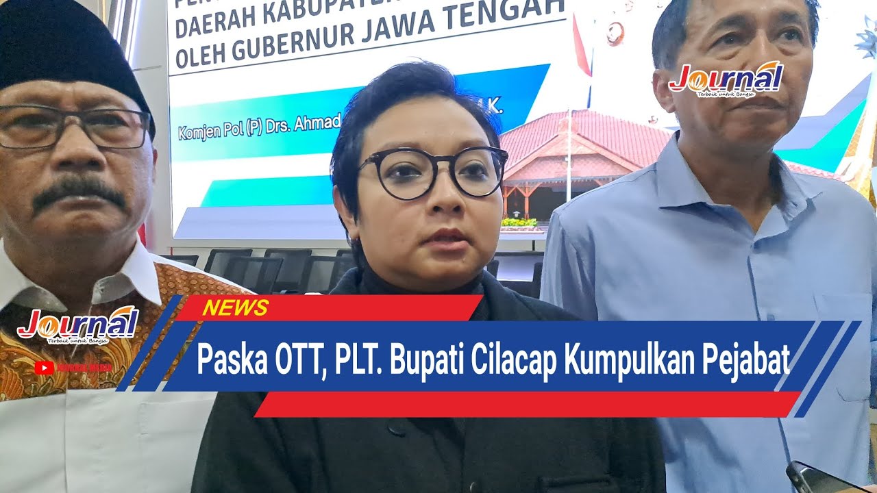 JOURNAL : Pasca OTT, Plt. BUPATI Kumpulkan  Pejabat Cilacap | Terkini.