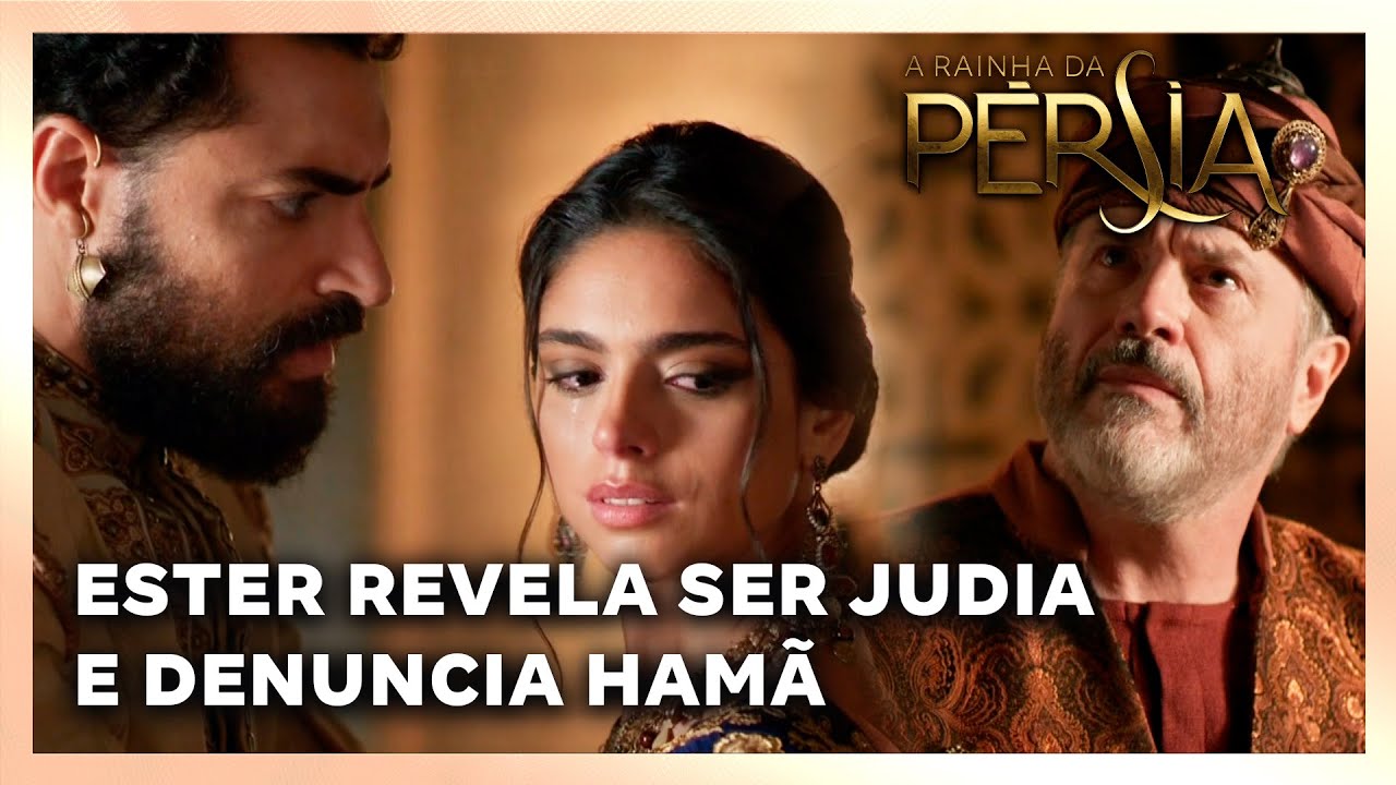 A RAINHA DA PERSIA: Ester revela ser judia e denuncia Hamã a Mordecai