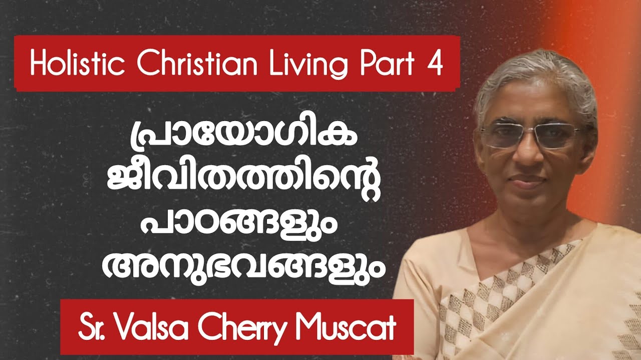 Holistic christian living Ep 4 Sr. Valsa Chery Muscat