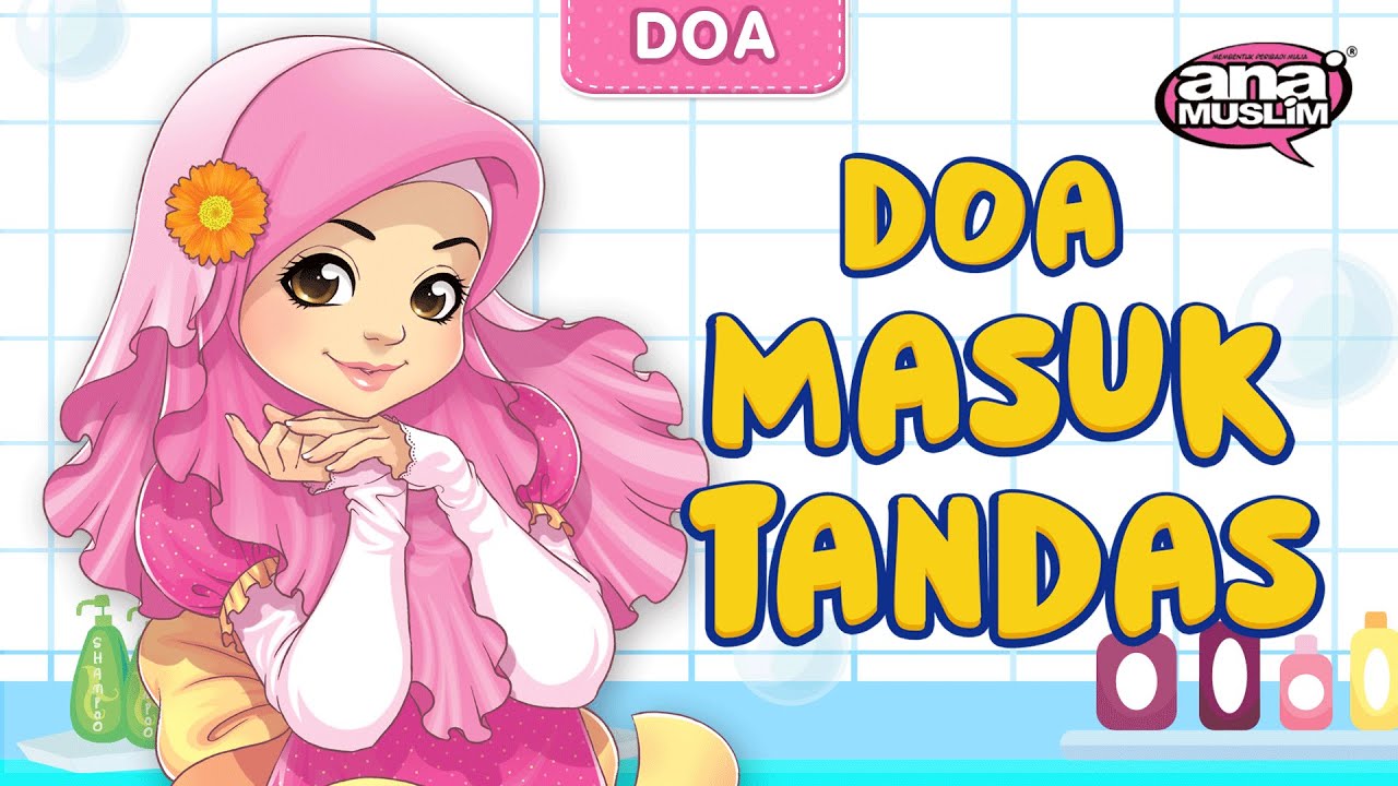 Ana Muslim - Doa Masuk Tandas | Koleksi Doa Ana Muslim | Lagu Kanak-kanak Islam