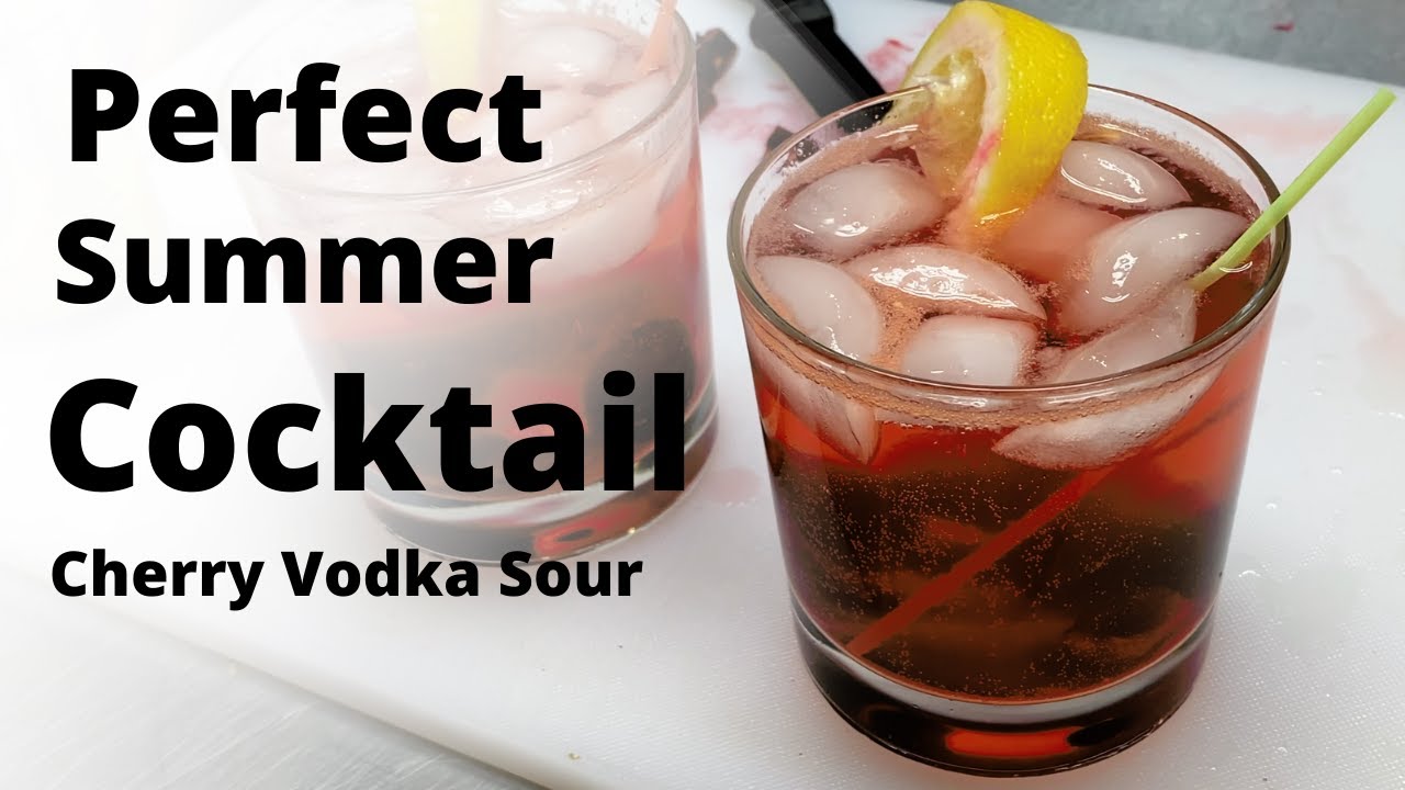 The Perfect Summer Cocktail: Cherry Vodka Sour