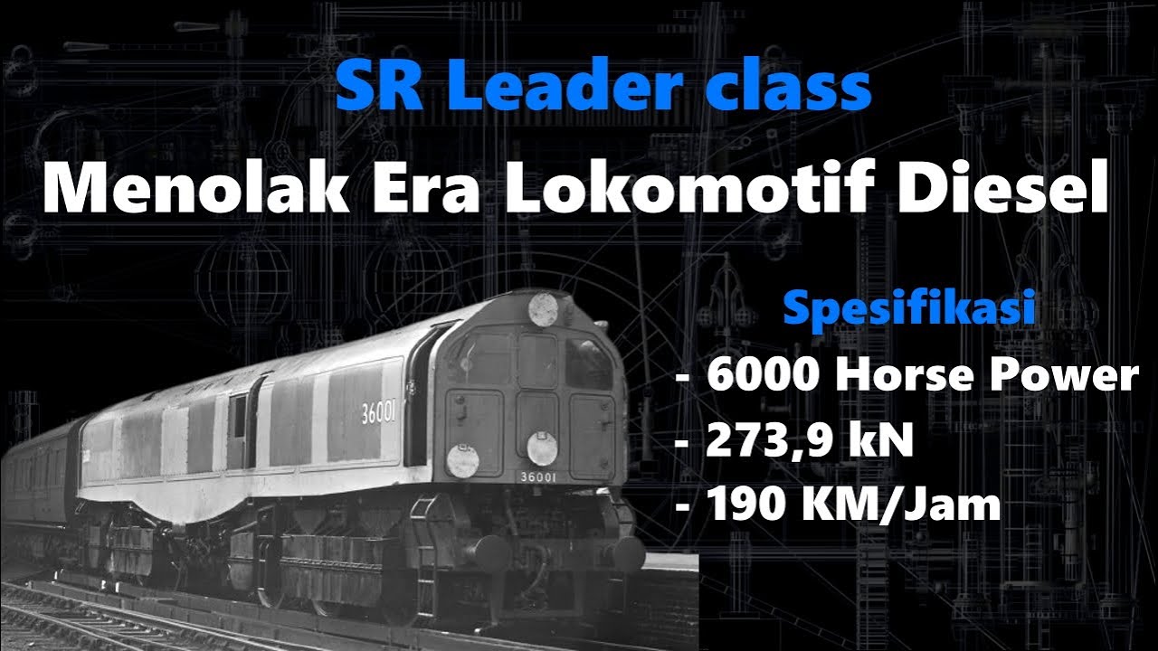 Lokomotif Uap SR Leader Class | Menolak Era Lokomotif Diesel | Kereta Api 6000 Horse Power