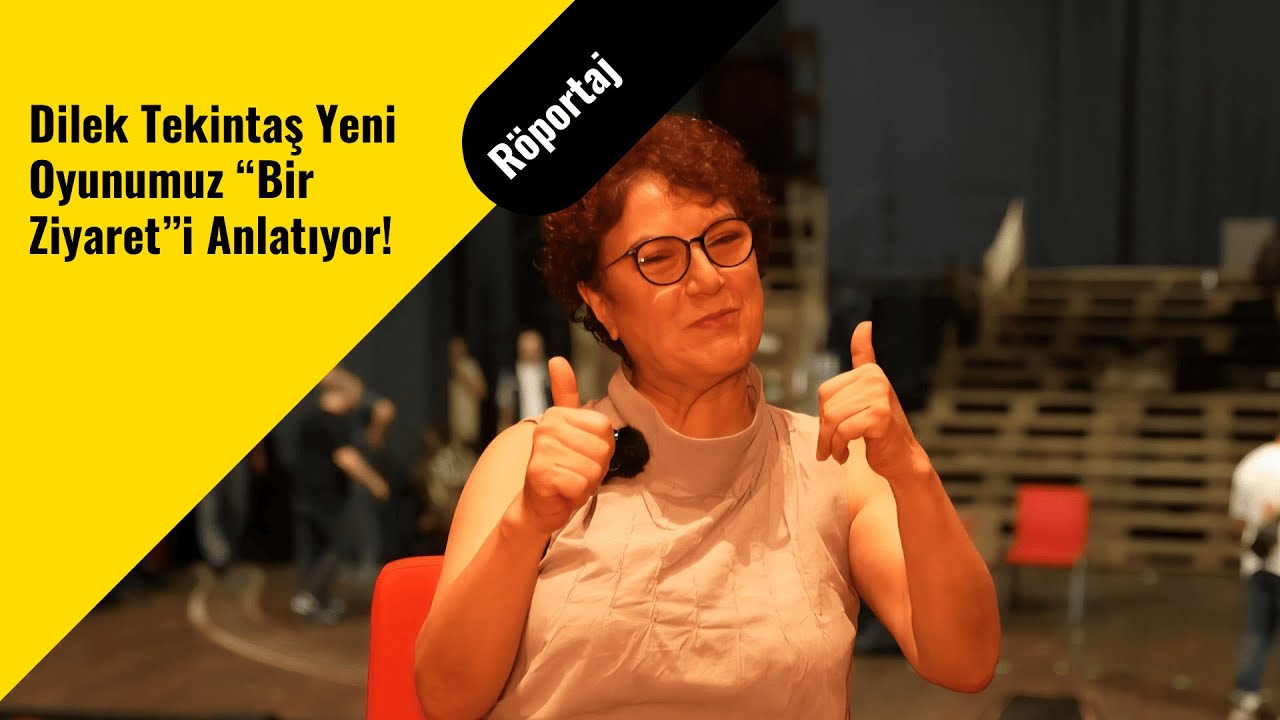 Dilek Tekintaş Yeni Oyunumuz “Bir Ziyaret”i Anlatıyor!