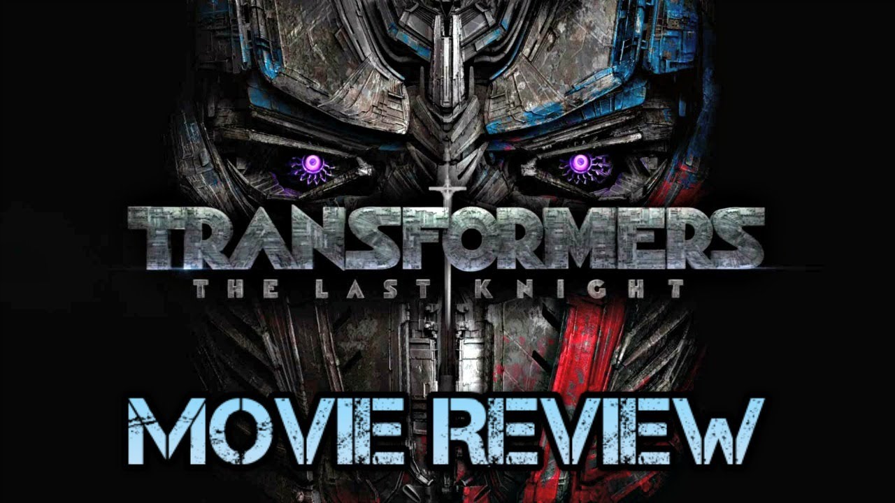 Transformers The Last Knight Rant