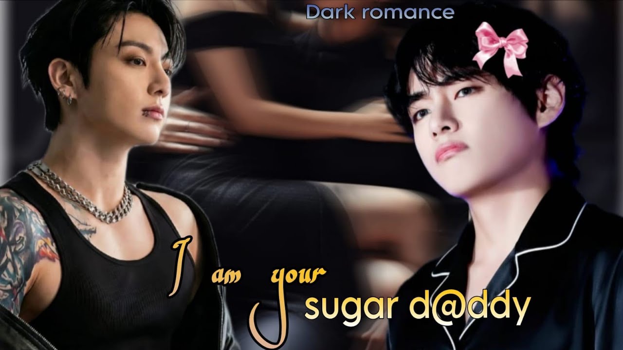 {I am your sugar daddy }oneshot movie 🍿🎥 use headphones 🎧 rom@nce || taekook oneshot movie