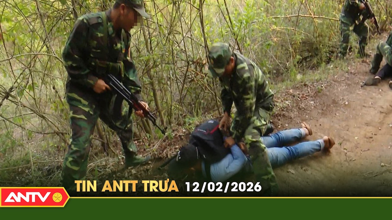 Tin tức an ninh trật tự nóng, thời sự Việt Nam mới nhất 24h trưa ngày 12/2 | ANTV
