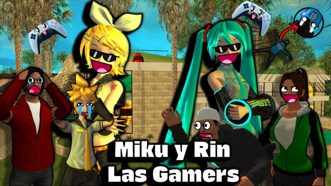 GTA San Andreas Loquendo | Miku y Rin Las Gamers