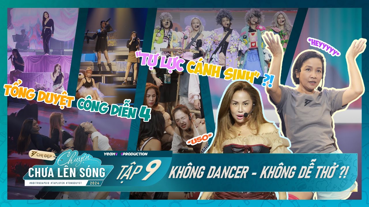 TẬP 9 - CHỊ ĐẸP CHUYỆN CHƯA LÊN SÓNG 2024 | Không cần dancer Mỹ Linh, Minh Tuyết CÂN GỌN VŨ ĐẠO CD4?