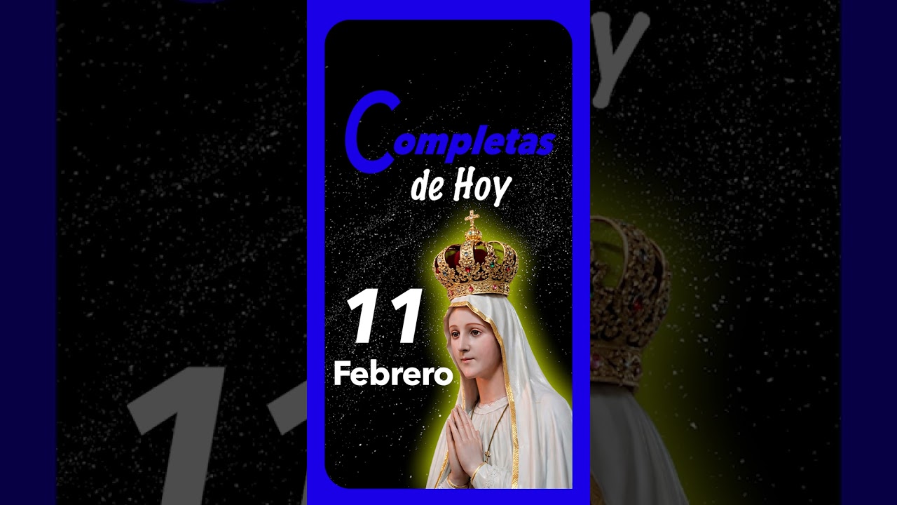 🔵 COMPLETAS de HOY Miércoles 11 de Febrero de 2026 - Liturgia de las Horas | ORACIÓN de la Noche.