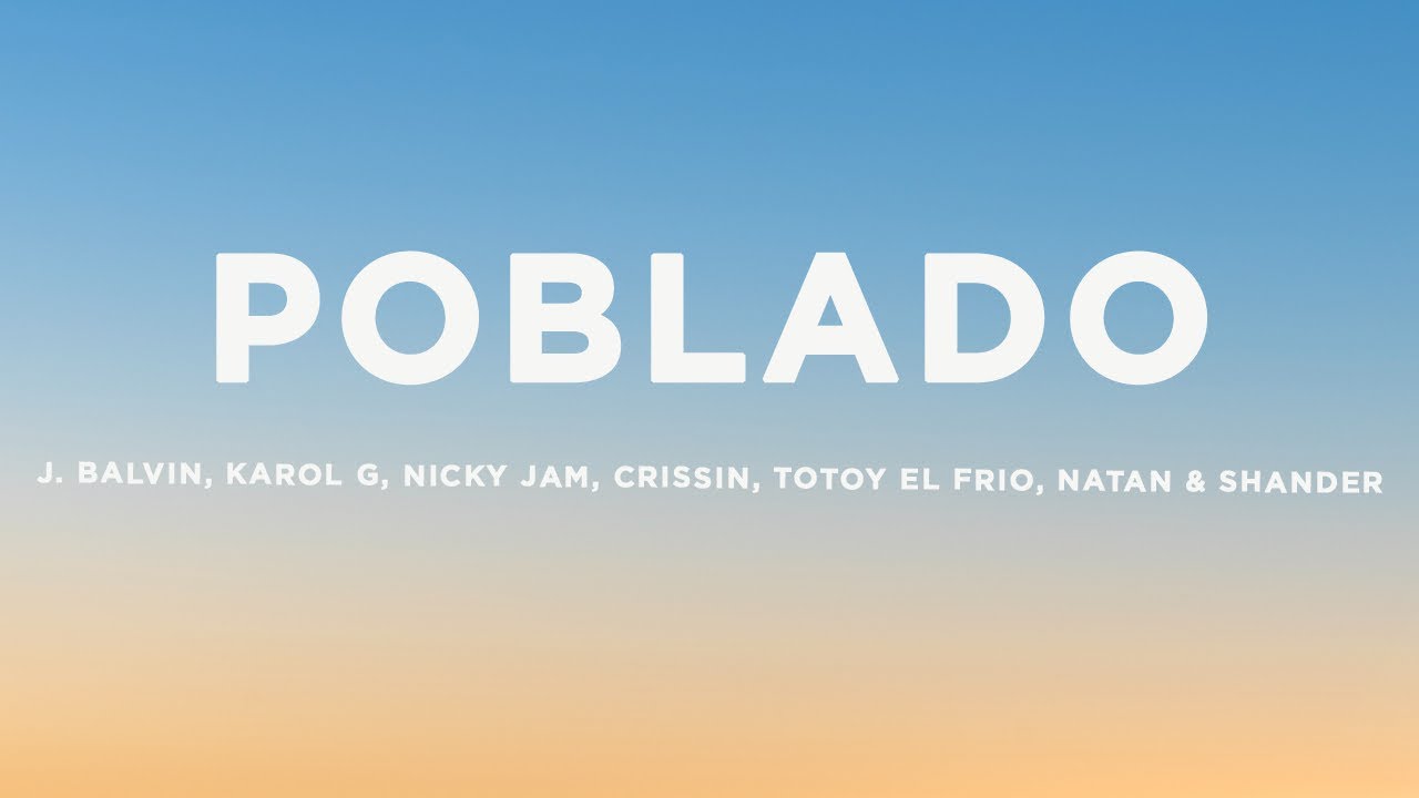 J.Balvin - Poblado (Letra/Lyrics) ft. Karol G, Nicky Jam, Crissin, Totoy El Frio, Natan & Shander