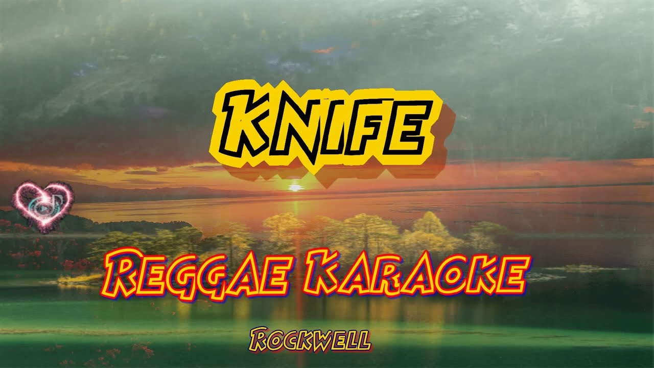 Knife - Rockwell /DJ Jhanzkie Reggae (karaoke version)