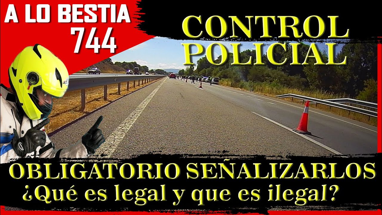 CONTROLES POLICIALES EN CARRETERAS Y CALLES 🙂👉 CONDICIONES Y SEÑALIZACIÓN ¿QUÉ ES LEGAL O ILEGAL? 👈