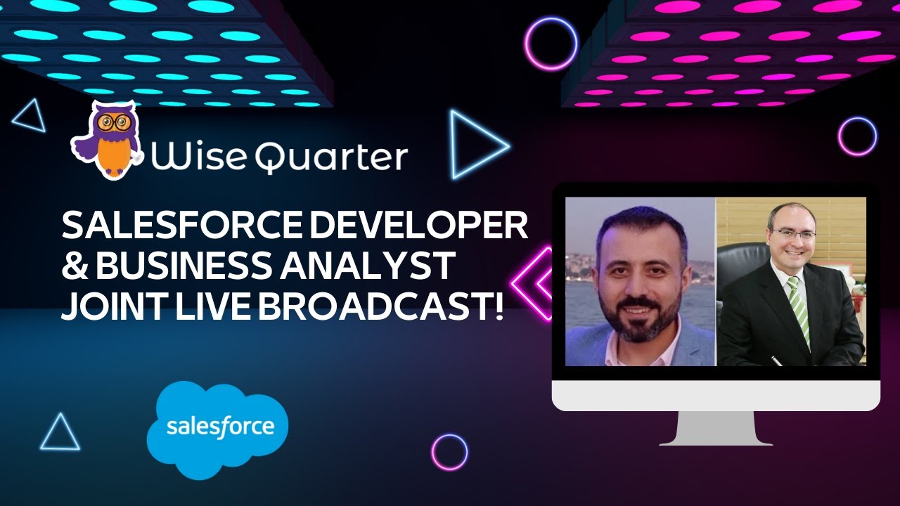 SALESFORCE DEVELOPER & BUSINESS ANALYST JOINT LIVE BROADCAST!