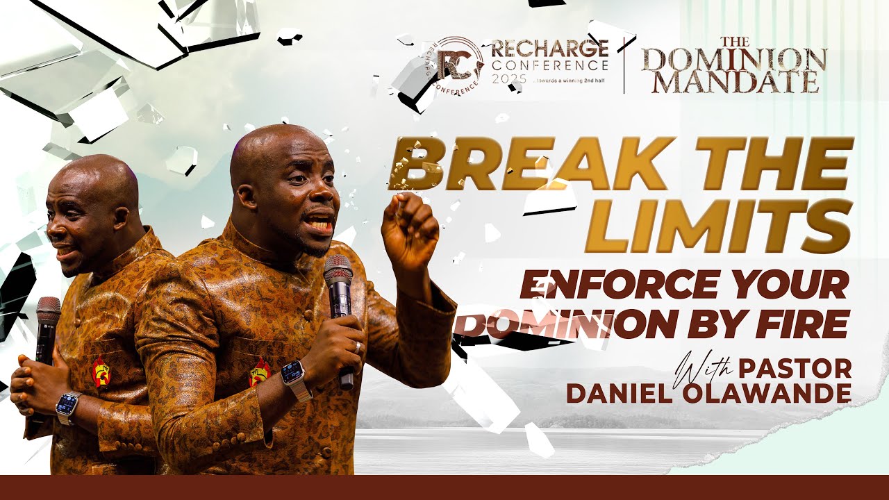 BREAK THE LIMITS: ENFORCE YOUR DOMINION BY FIRE | DANIEL OLAWANDE | RECHARGE CONFERENCE 2025