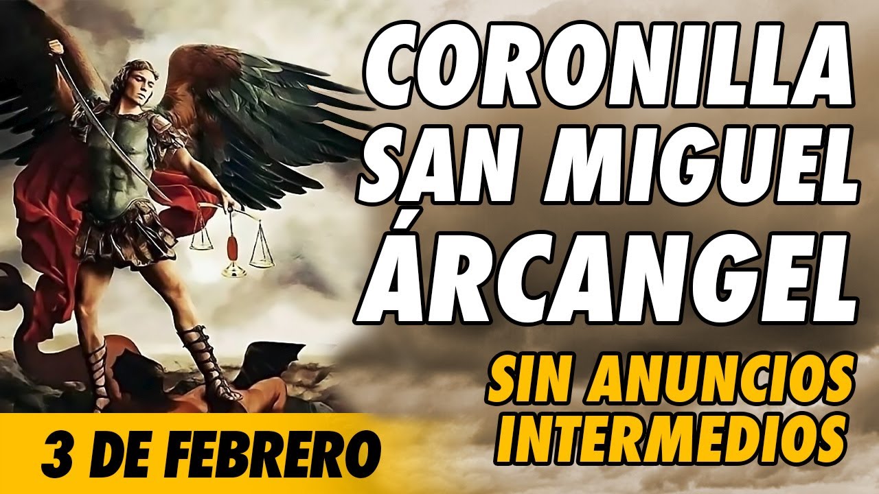 Coronilla a San Miguel Arcangel 🙏(SIN ANUNCIOS INTERMEDIOS)🙏 3 de Febrero 2026